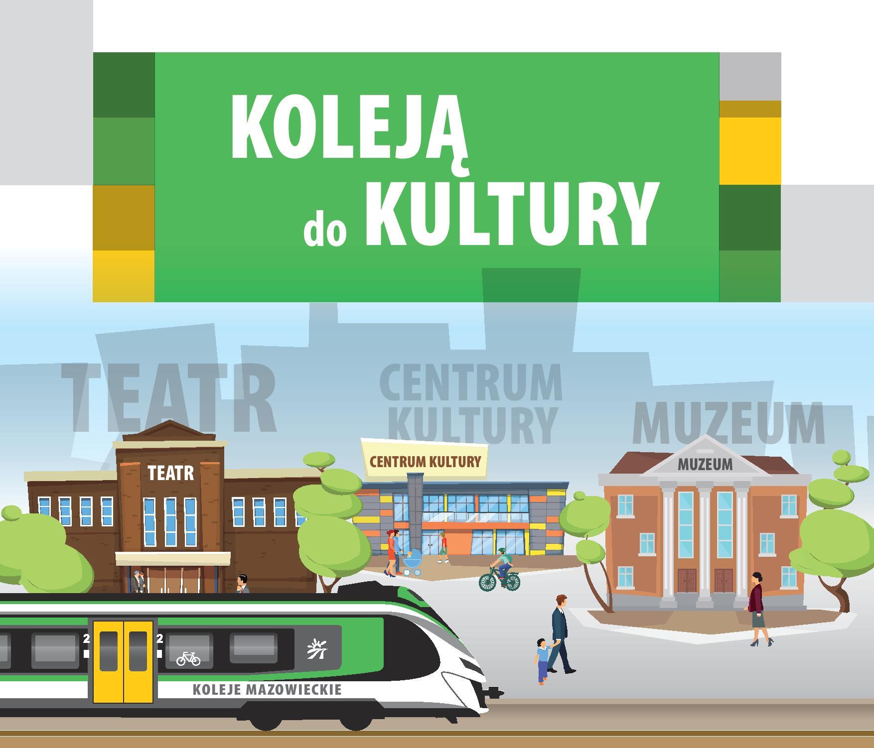 Grafik akcji "Koleją do kultury". Na niej: pociąg, budynek teatry, centrum kultury oraz muzeum. Lementy graficzne wielokolorowe. Na górze grafiki napis z nawą akazji. Białe liternictwa na i zielonym tle.