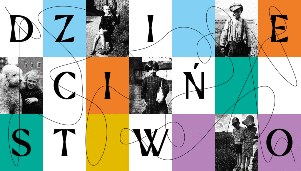 Kolorowa siatka z czarno-białymi zdjęciami dzieci w stylu vintage i przecinającymi ją zabawnymi czarnymi liniami. Duże, pogrubione czarne litery DZIECIŃSTWO w poprzek obrazu. Jasne bloki w kolorze niebieskim, pomarańczowym, turkusowym, żółtym i białym występują naprzemiennie na całej siatce.