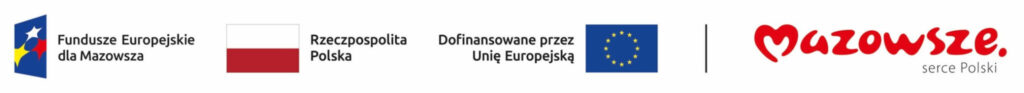 Logotypy, od lewej do prawej: Mazowsze Fundusze Unijne, flaga Polski z Rzeczpospolitą Polską, flaga Unii Europejskiej z Dofinansowano przez Unię Europejską oraz czerwone logo Mazowsze, serce Polski na białym tle.